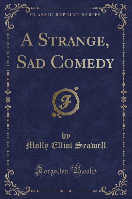 Front cover_A Strange, Sad Comedy (Classic Reprint)