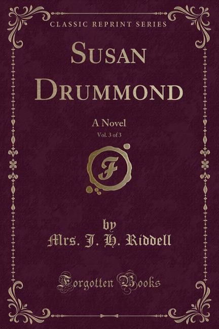 Susan Drummond, Vol. 3 of 3: A Novel (Classic Reprint)