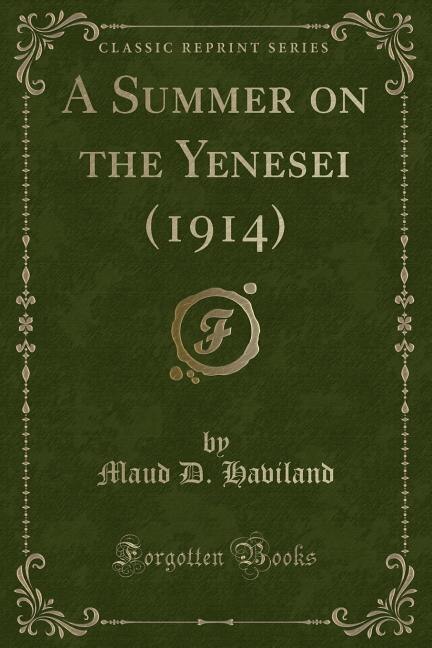 Front cover_A Summer on the Yenesei (1914) (Classic Reprint)