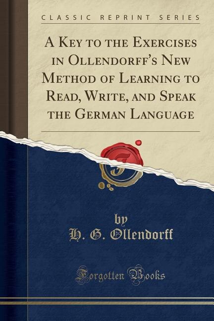 Front cover_A Key to the Exercises in Ollendorff's New Method of Learning to Read, Write, and Speak the German Language (Classic Reprint)