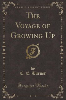 Front cover_The Voyage of Growing Up (Classic Reprint)