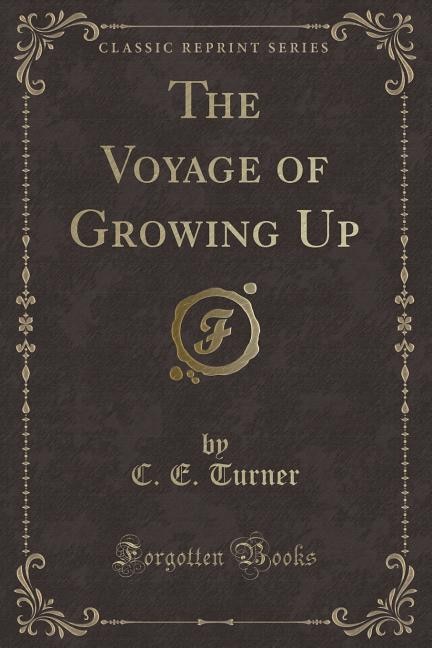 Front cover_The Voyage of Growing Up (Classic Reprint)