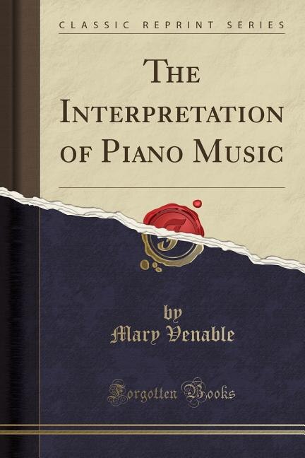 Front cover_The Interpretation of Piano Music (Classic Reprint)