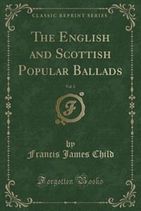 Front cover_The English and Scottish Popular Ballads, Vol. 2 (Classic Reprint)