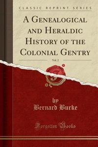 Front cover_A Genealogical and Heraldic History of the Colonial Gentry, Vol. 2 (Classic Reprint)