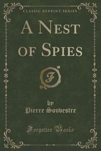 Front cover_A Nest of Spies (Classic Reprint)