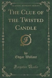 Couverture_The Clue of the Twisted Candle (Classic Reprint)