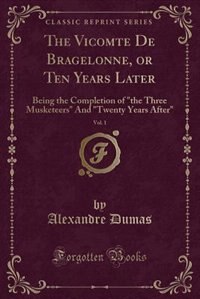 Front cover_The Vicomte De Bragelonne, or Ten Years Later, Vol. 1
