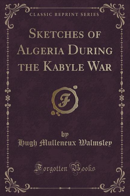 Front cover_Sketches of Algeria During the Kabyle War (Classic Reprint)