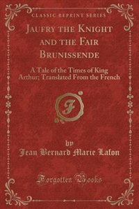 Couverture_Jaufry the Knight and the Fair Brunissende