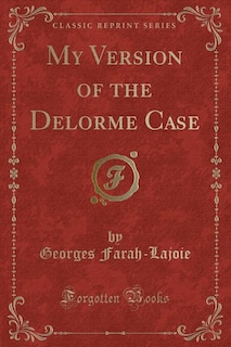 Couverture_My Version of the Delorme Case (Classic Reprint)