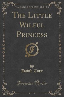 Front cover_The Little Wilful Princess (Classic Reprint)