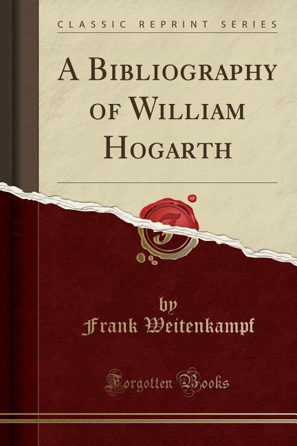 Front cover_A Bibliography of William Hogarth (Classic Reprint)