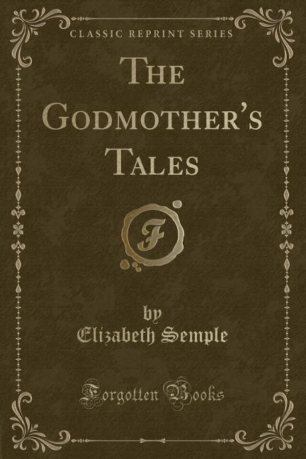 Front cover_The Godmother's Tales (Classic Reprint)