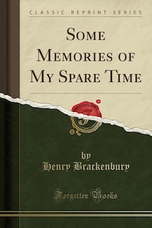 Couverture_Some Memories of My Spare Time (Classic Reprint)