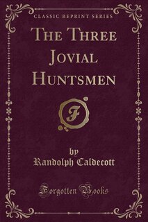 Front cover_The Three Jovial Huntsmen (Classic Reprint)