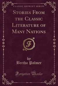 Front cover_Stories From the Classic Literature of Many Nations (Classic Reprint)