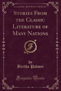 Front cover_Stories From the Classic Literature of Many Nations (Classic Reprint)