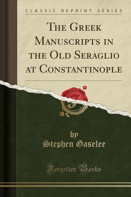 Couverture_The Greek Manuscripts in the Old Seraglio at Constantinople (Classic Reprint)