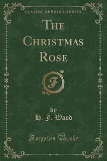 Couverture_The Christmas Rose (Classic Reprint)
