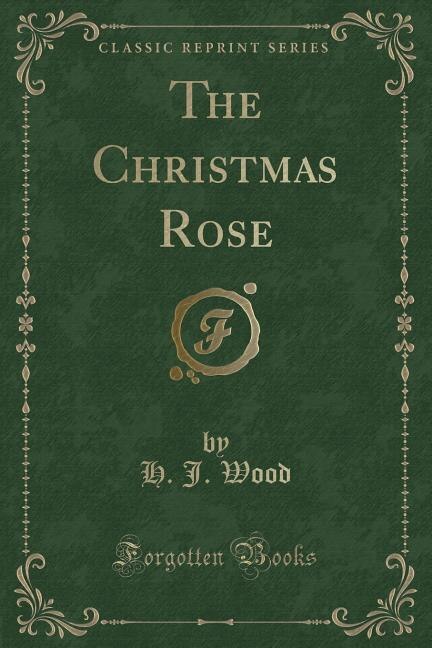 Couverture_The Christmas Rose (Classic Reprint)
