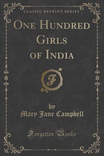 Front cover_One Hundred Girls of India (Classic Reprint)