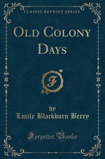 Front cover_Old Colony Days (Classic Reprint)
