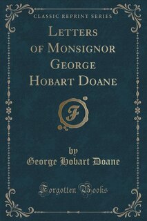 Front cover_Letters of Monsignor George Hobart Doane (Classic Reprint)