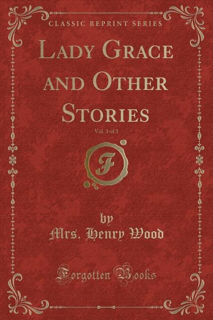 Couverture_Lady Grace and Other Stories, Vol. 3 of 3 (Classic Reprint)