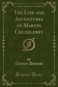 Couverture_The Life and Adventures of Martin Chuzzlewit (Classic Reprint)
