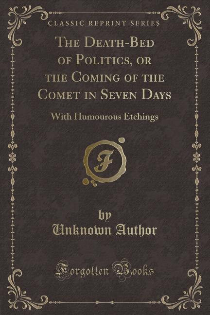 Front cover_The Death-Bed of Politics, or the Coming of the Comet in Seven Days