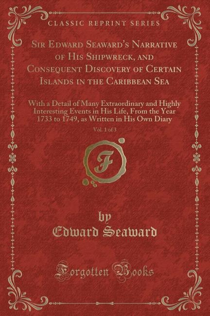 Couverture_Sir Edward Seaward's Narrative of His Shipwreck, and Consequent Discovery of Certain Islands in the Caribbean Sea, Vol. 1 of 3