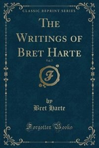 Front cover_The Writings of Bret Harte, Vol. 7 (Classic Reprint)