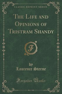 Front cover_The Life and Opinions of Tristram Shandy (Classic Reprint)