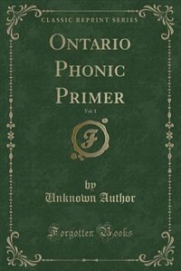 Couverture_Ontario Phonic Primer, Vol. 1 (Classic Reprint)