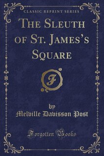 Front cover_The Sleuth of St. James's Square (Classic Reprint)
