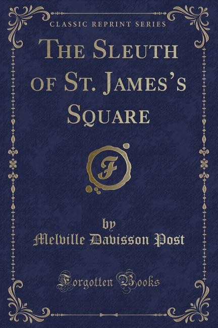 Front cover_The Sleuth of St. James's Square (Classic Reprint)