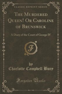 Front cover_The Murdered Queen! Or Caroline of Brunswick