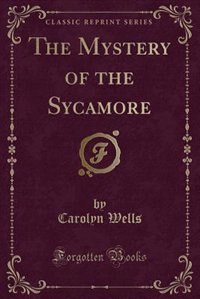 Front cover_The Mystery of the Sycamore (Classic Reprint)