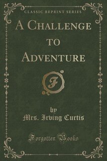 A Challenge to Adventure (Classic Reprint)