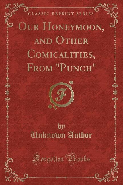 Front cover_Our Honeymoon, and Other Comicalities, From Punch (Classic Reprint)