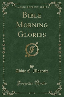 Couverture_Bible Morning Glories (Classic Reprint)