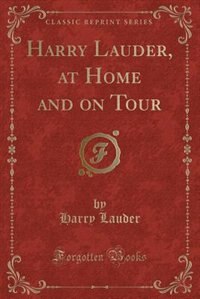 Front cover_Harry Lauder, at Home and on Tour (Classic Reprint)
