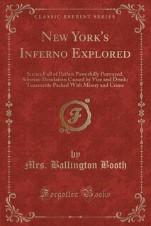 New York's Inferno Explored: Scenes Full of Pathos Powerfully Portrayed; Siberian Desolation Caused by Vice and Drink; Tenements