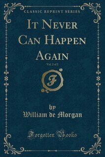 It Never Can Happen Again, Vol. 2 of 2 (Classic Reprint)