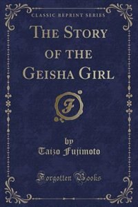Couverture_The Story of the Geisha Girl (Classic Reprint)