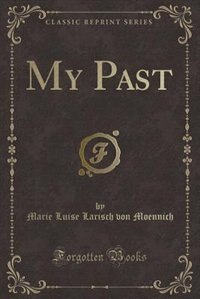 My Past (Classic Reprint)