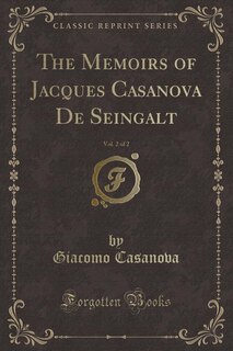 Couverture_The Memoirs of Jacques Casanova De Seingalt, Vol. 2 of 2 (Classic Reprint)