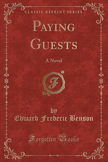 Paying Guests: A Novel (Classic Reprint)