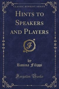 Front cover_Hints to Speakers and Players (Classic Reprint)